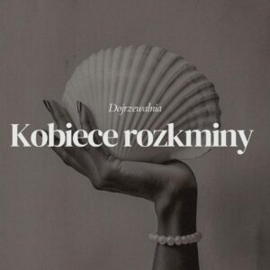 DOJRZEWALNIA KOBIECE ROZKMINY